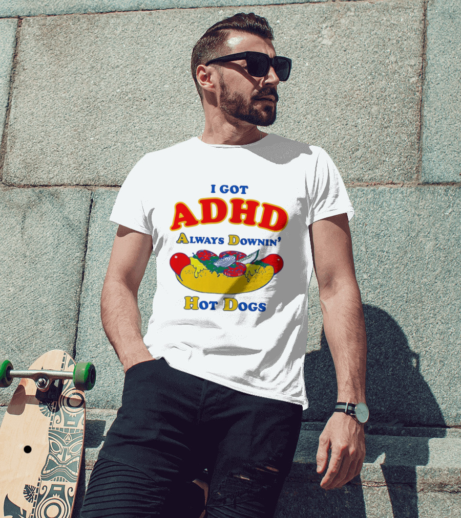I Got ADHD Always Downin' Hot Dogs Retro Style Humor T-Shirt