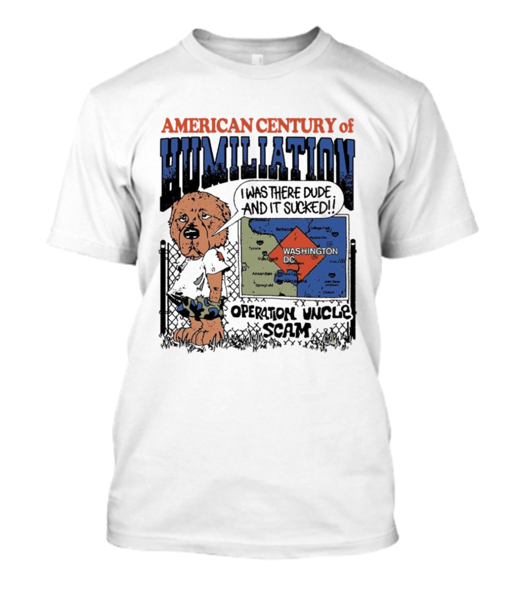 American Century Of Humiliation Operation Uncle Scam I Was There Dude And It Sucked T-Shirt