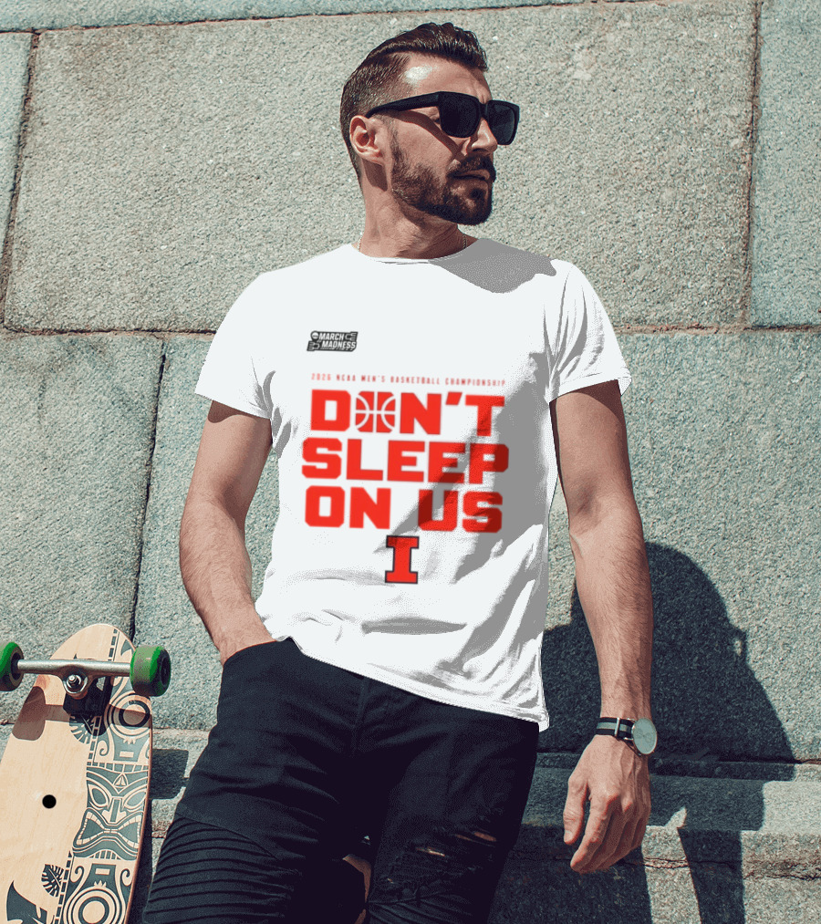 Illinois Fighting Illini Don't Sleep On Us 2026 NCAA Men's Basketball March Madness T-Shirt