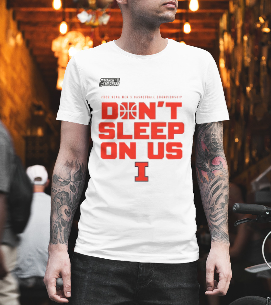 Illinois Fighting Illini Don't Sleep On Us 2026 NCAA Men's Basketball March Madness T-Shirt