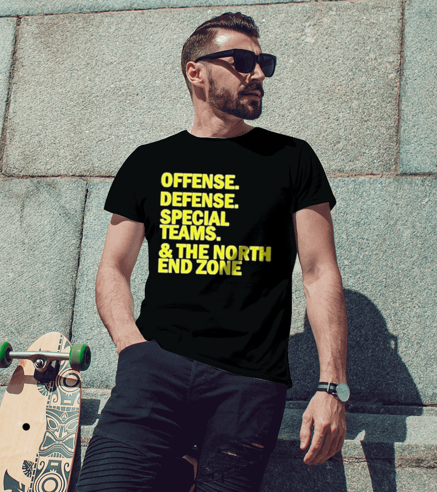Offense Defense Special Teams The North End Zone T-Shirt