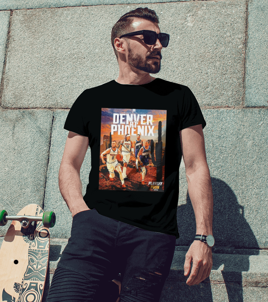 Denver At Phoenix Playoff Push Basketball Showdown In The Desert T-Shirt