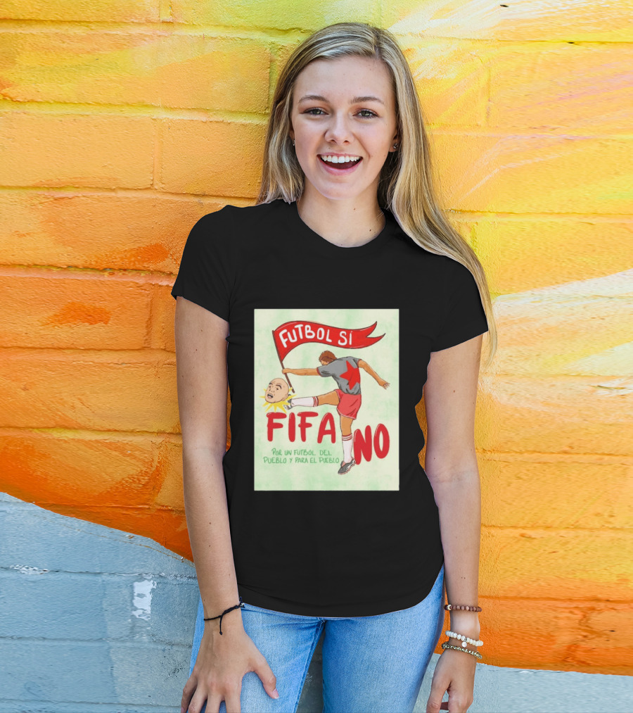 Futbol Sí FIFA No Por Un Futbol Del Pueblo Y Para El Pueblo Player Kicking Head T-Shirt