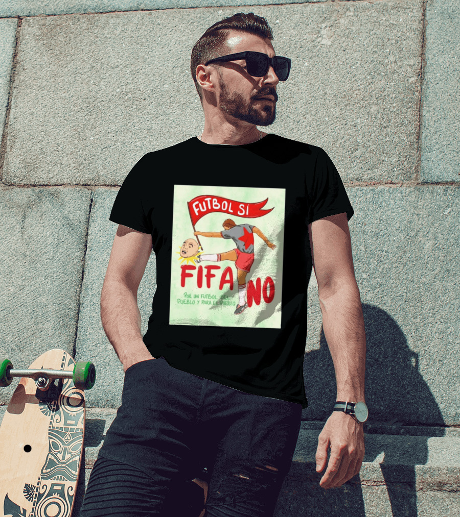 Futbol Sí FIFA No Por Un Futbol Del Pueblo Y Para El Pueblo Player Kicking Head T-Shirt