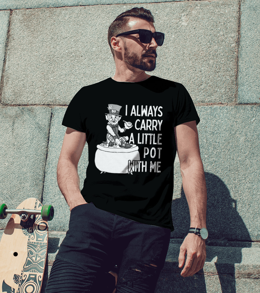 I Always Carry A Little Pot With Me St Patricks Day Leprechaun Hat T-Shirt