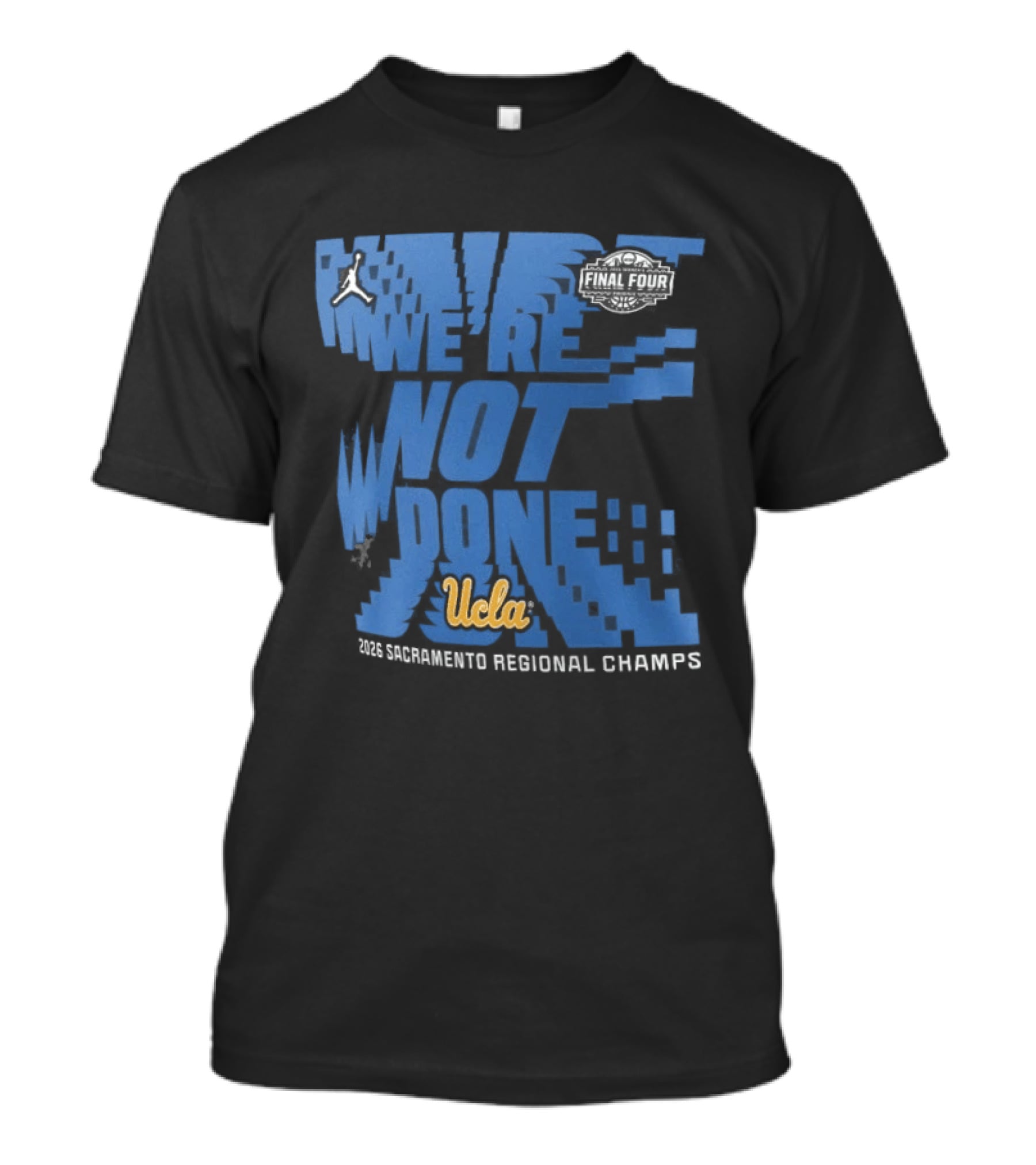 We're Not Done UCLA Bruins 2026 NCAA Women's Basketball Tournament Midwest Regional Champs T-Shirt