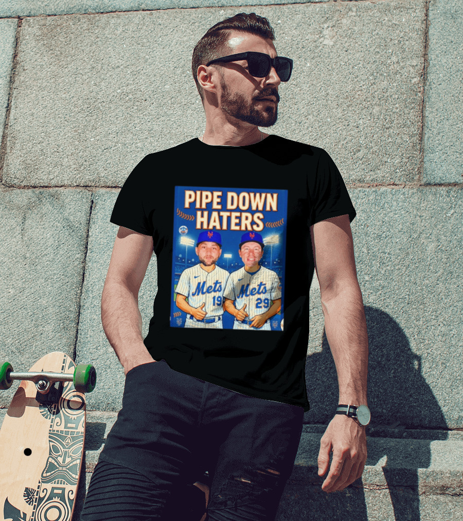 Pipe Down Haters New York Mets Baseball 19 29 T-Shirt
