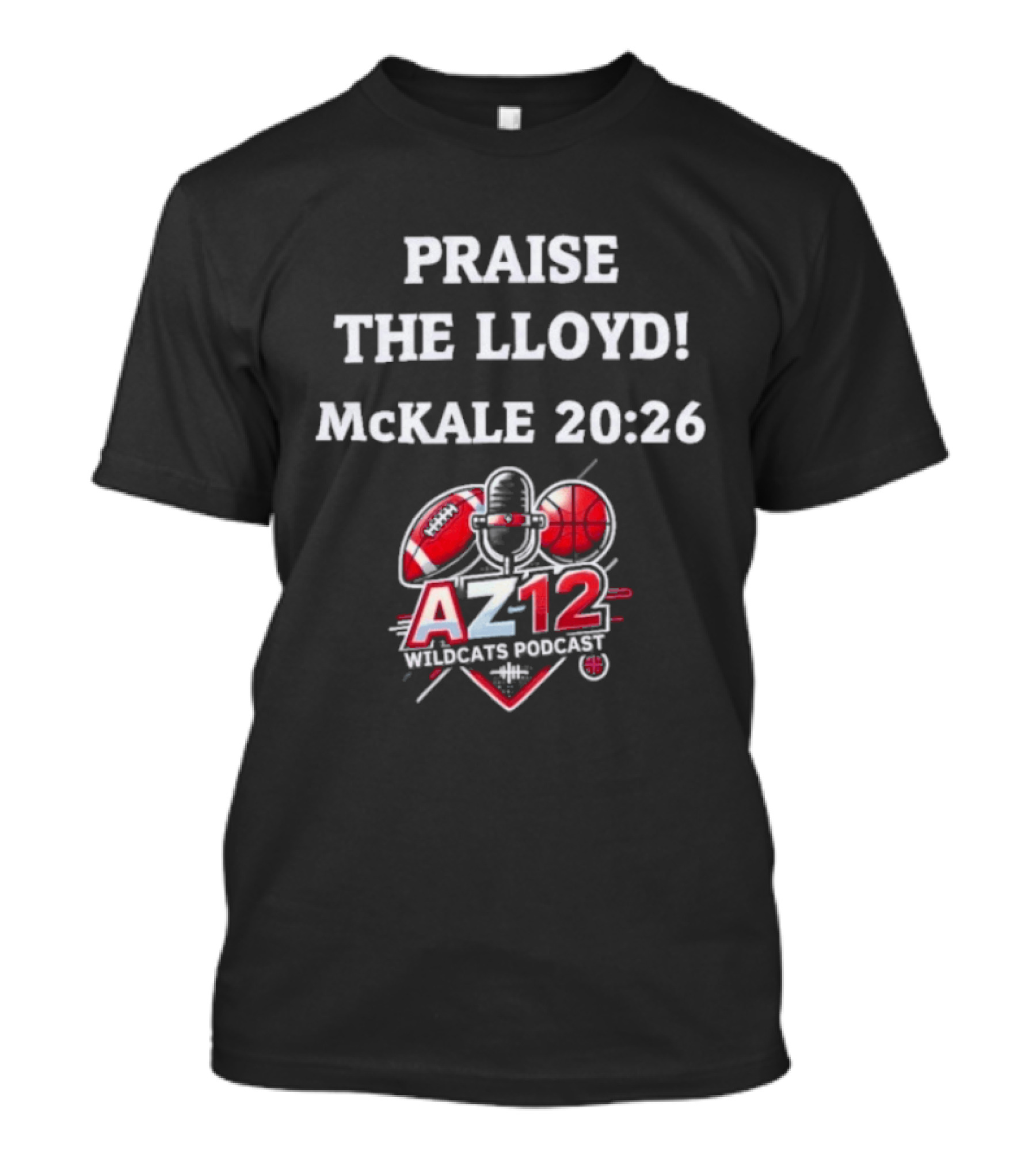 Praise The Lloyd McKale 20 26 AZ12 Wildcats Football Basketball T-Shirt