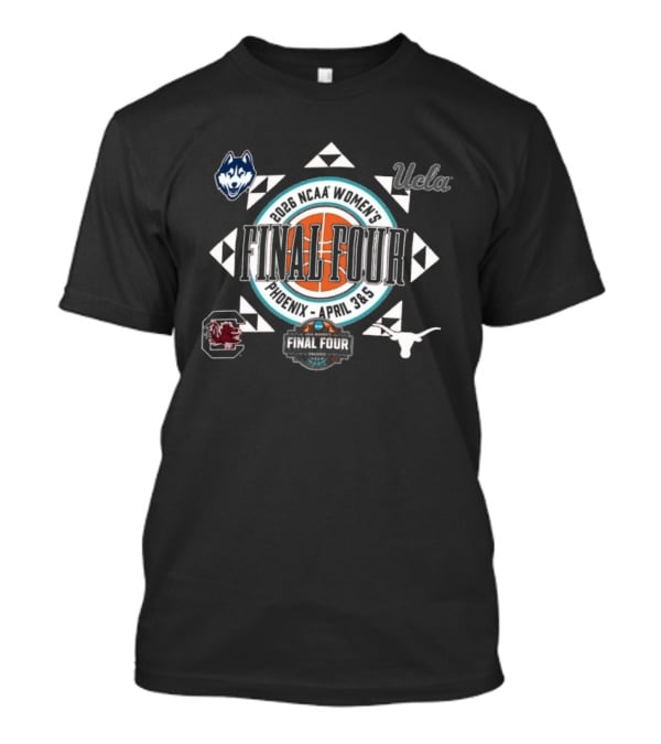 2026 NCAA Women's Basketball Final Four Phoenix April 3&5 UConn UCLA South Carolina Texas T-Shirt