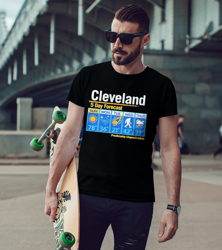 Cleveland 5 Day Weather Forecast Predictably Unpredictable Sun Snow Meteor Bigfoot Storm T-Shirt