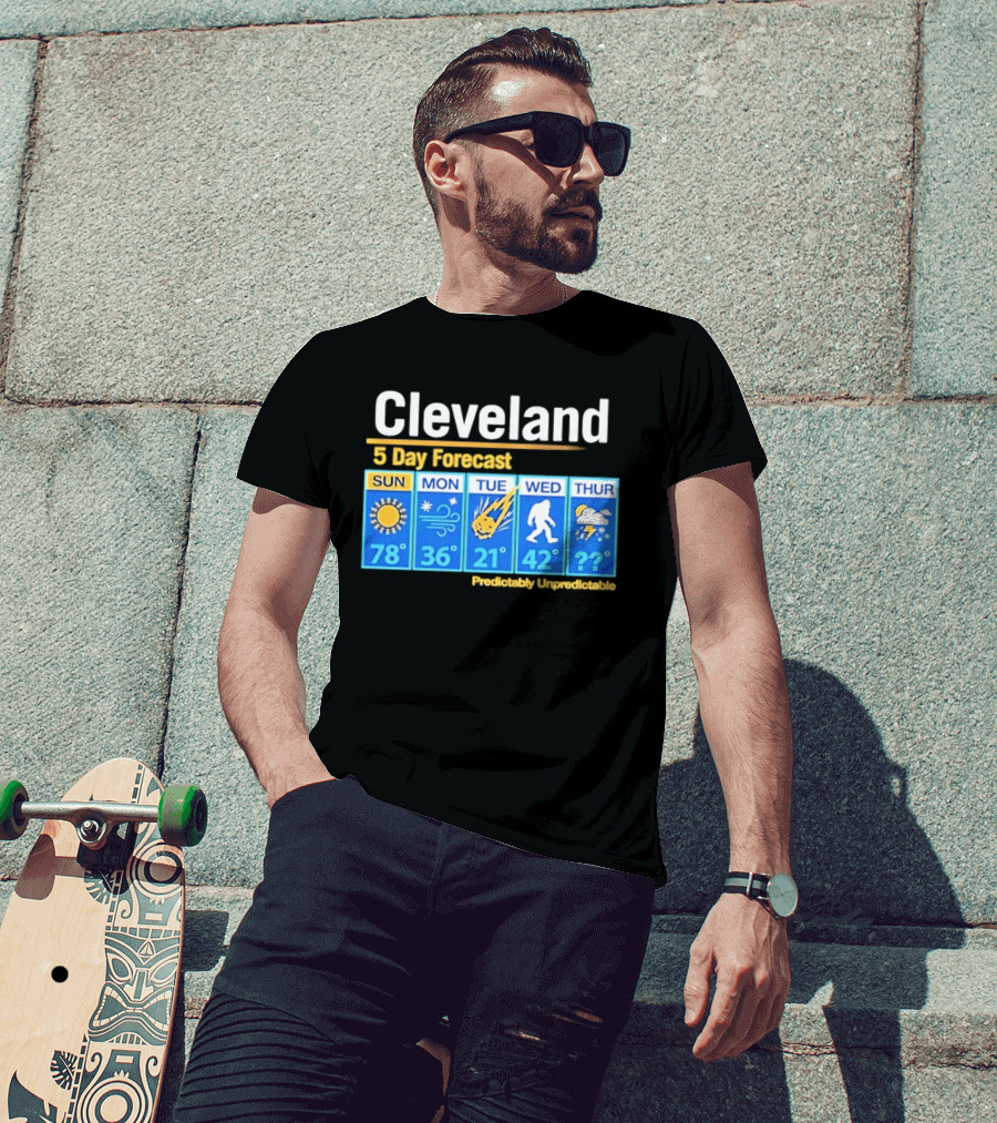 Cleveland 5 Day Weather Forecast Predictably Unpredictable Sun Snow Meteor Bigfoot Storm T-Shirt