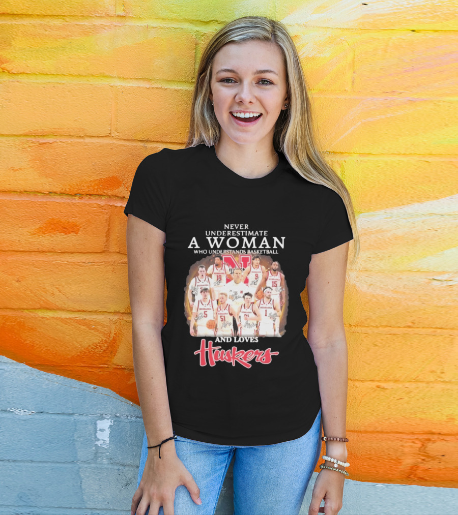 Never Underestimate A Woman Who Understands Basketball And Loves Nebraska Cornhuskers Huskers Team T-Shirt