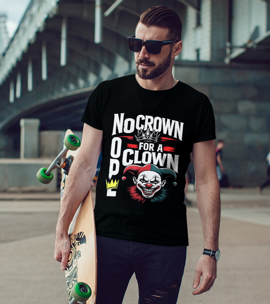 No Crown For A Clown Nope Kings In America T-Shirt