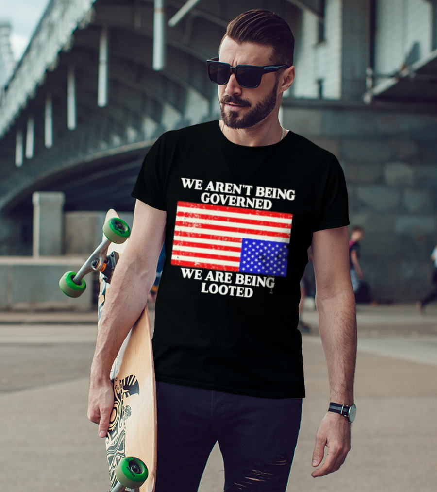 We Aren't Being Governed We Are Being Looted Upside Down American Flag T-Shirt