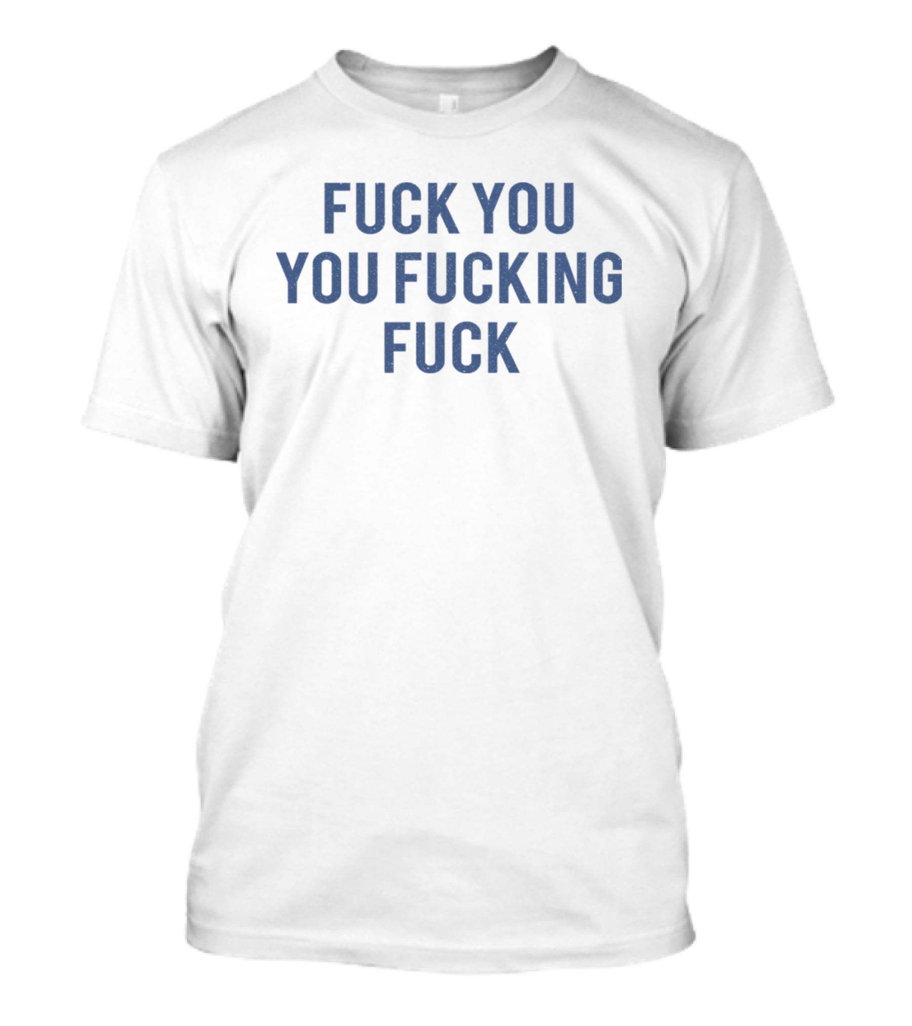 Fuck You You Fucking Fuck Tank T-Shirt