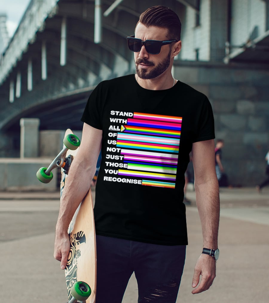 Stand With All Of Us Not Just Those You Recognise LGBTQ Rainbow Stripes Inclusivity T-Shirt