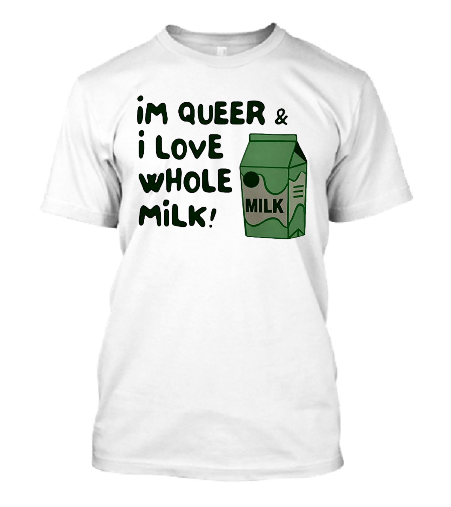 I'm Queer And I Love Whole Milk Carton T-Shirt