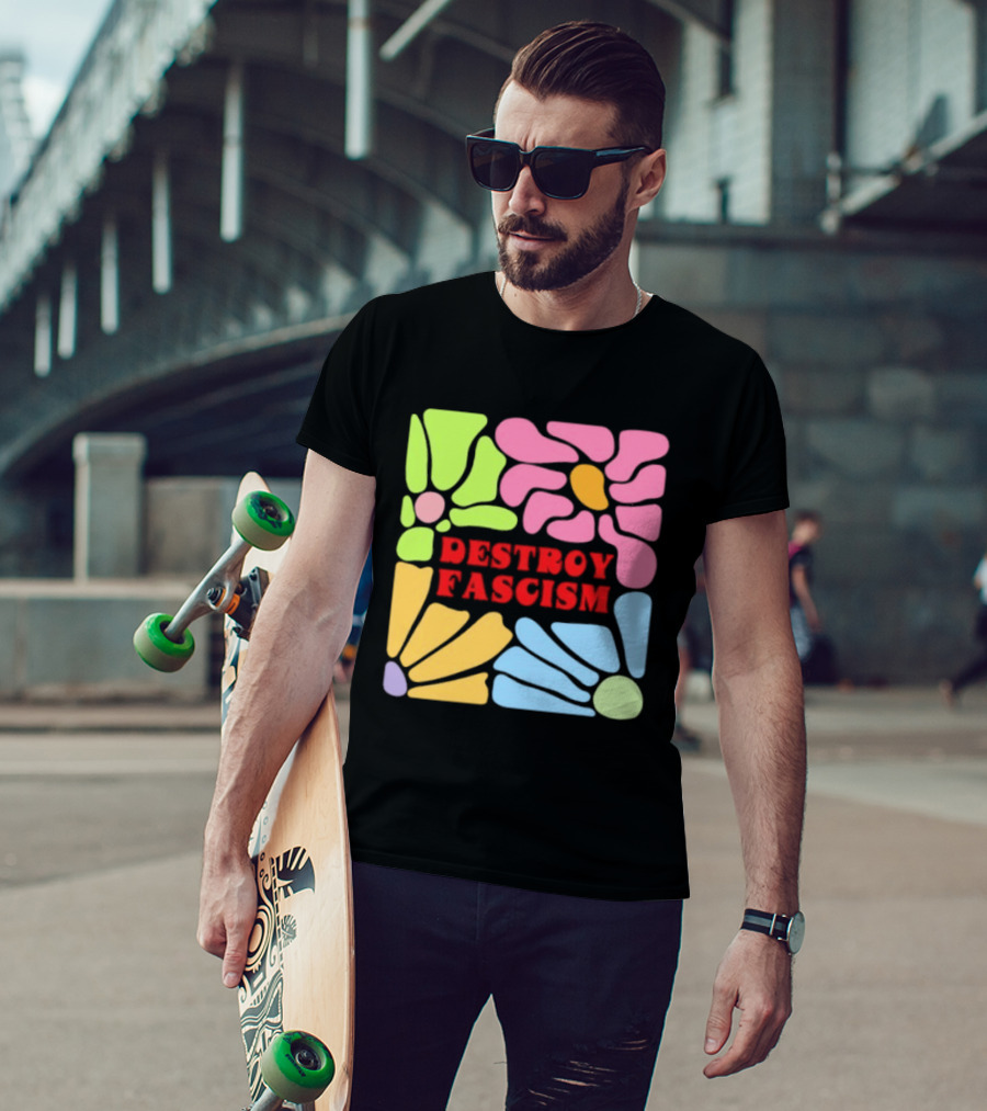 Destroy Fascism Flower Power Bold Colorful T-Shirt