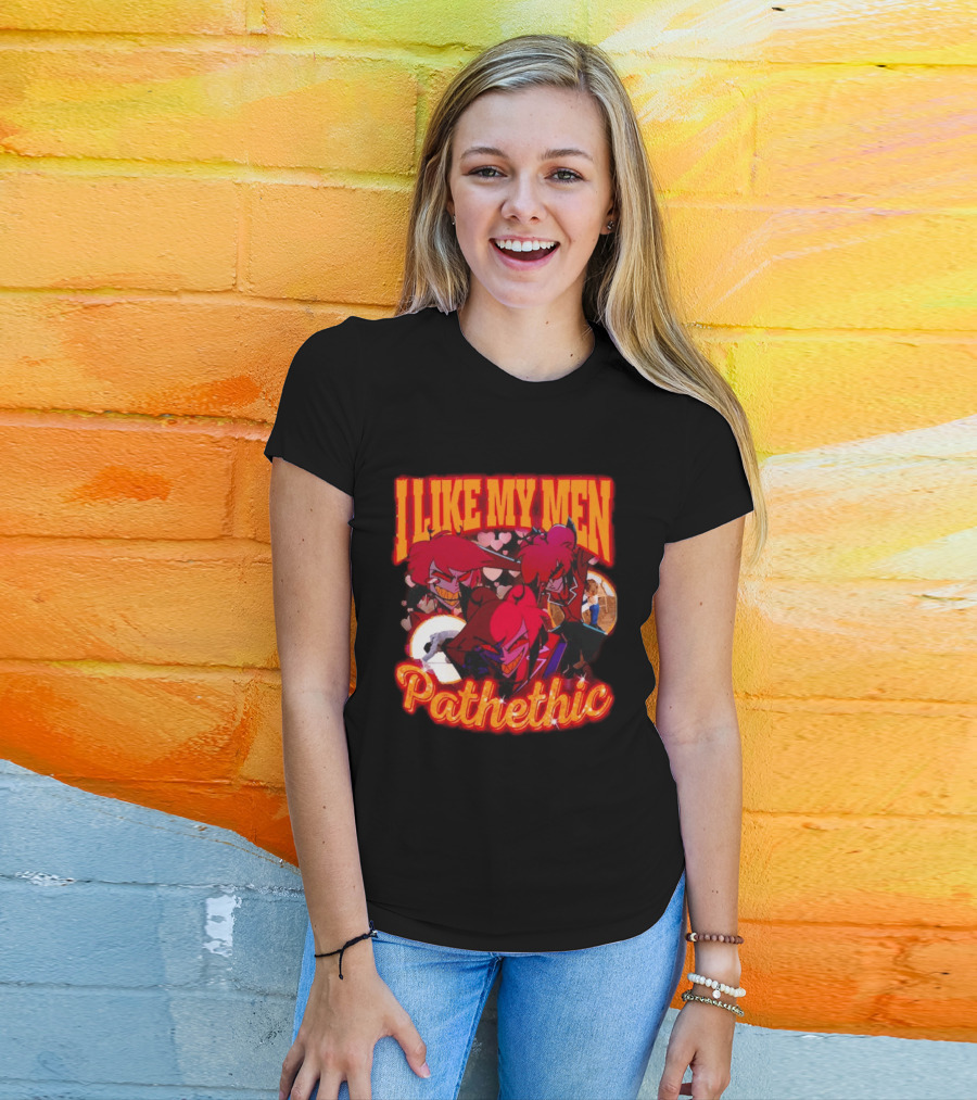 I Like My Men Pathetic Alastor Hazbin Hotel Characters And Hearts T-Shirt
