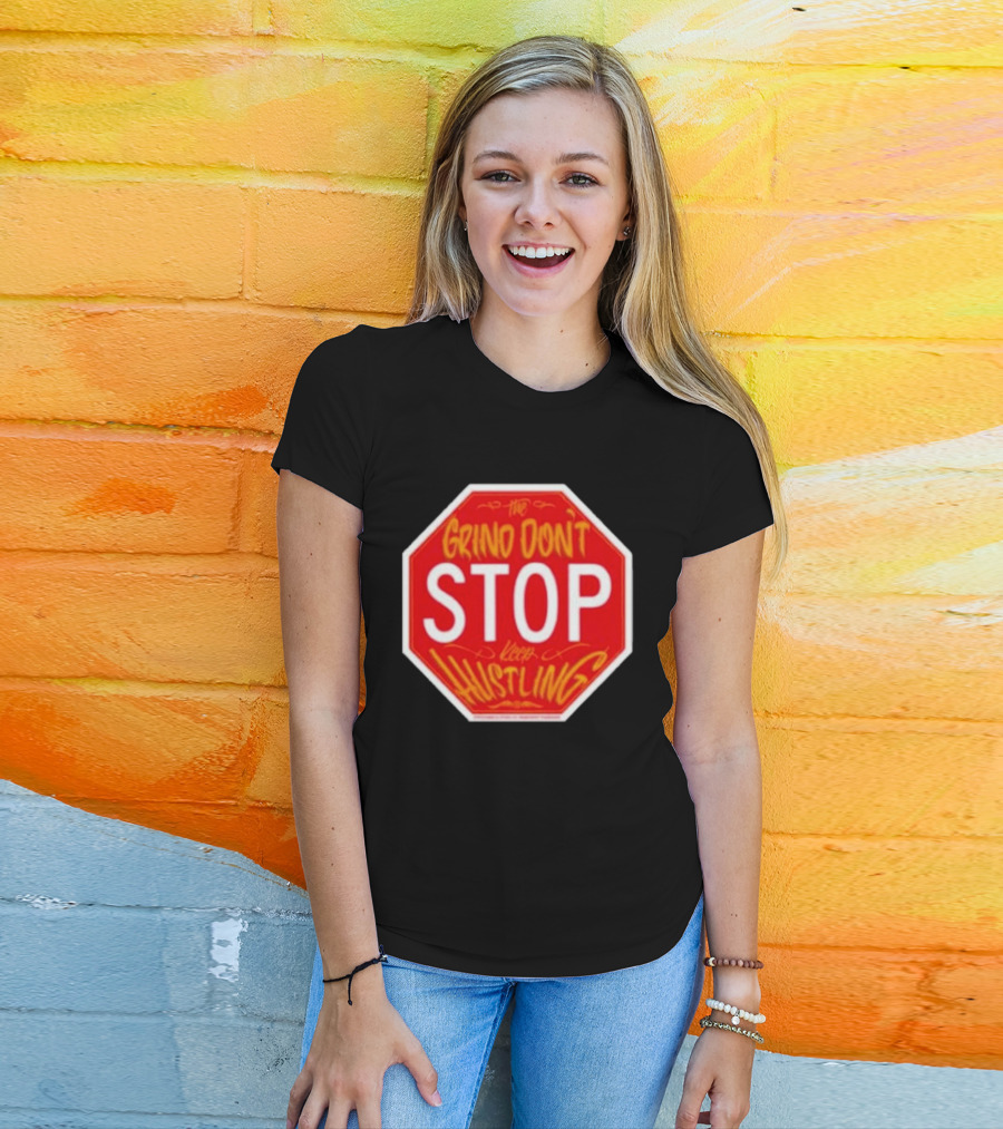 The Grind Don't Stop Keep Hustling Streetwise T-Shirt
