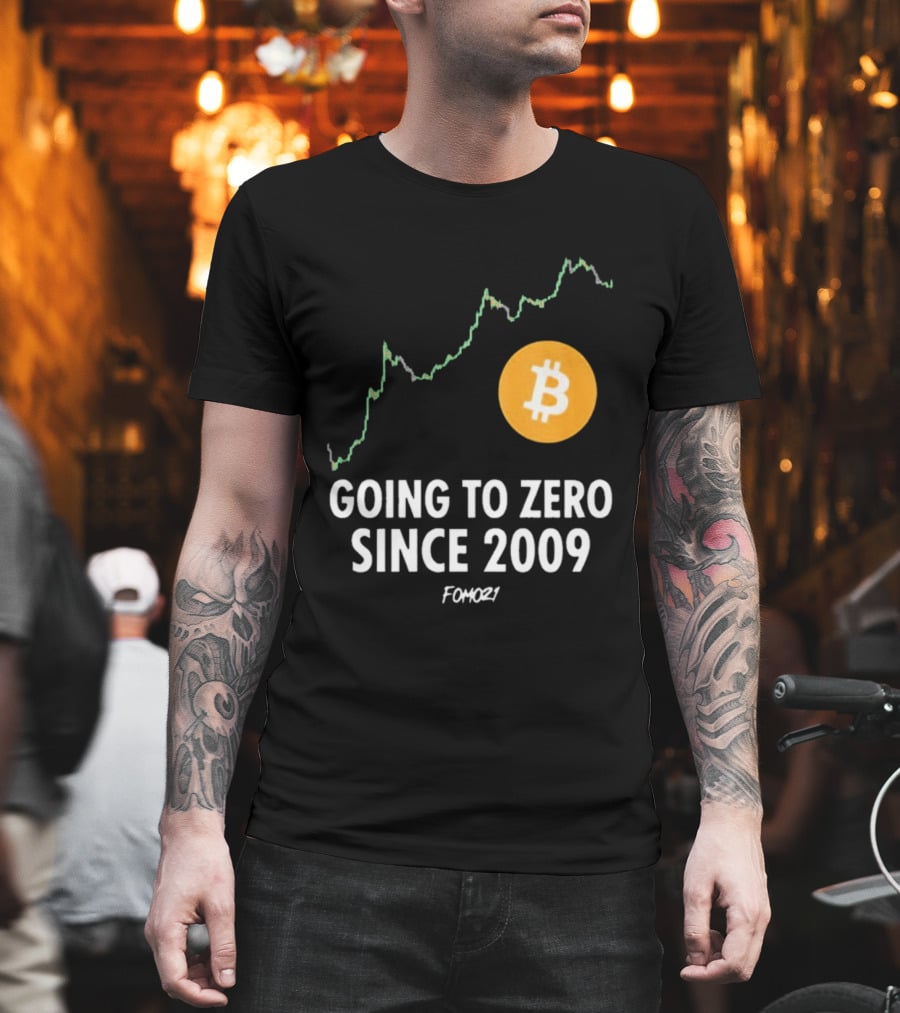 Bitcoin Going To Zero Since 2009 FOMO21 T-Shirt