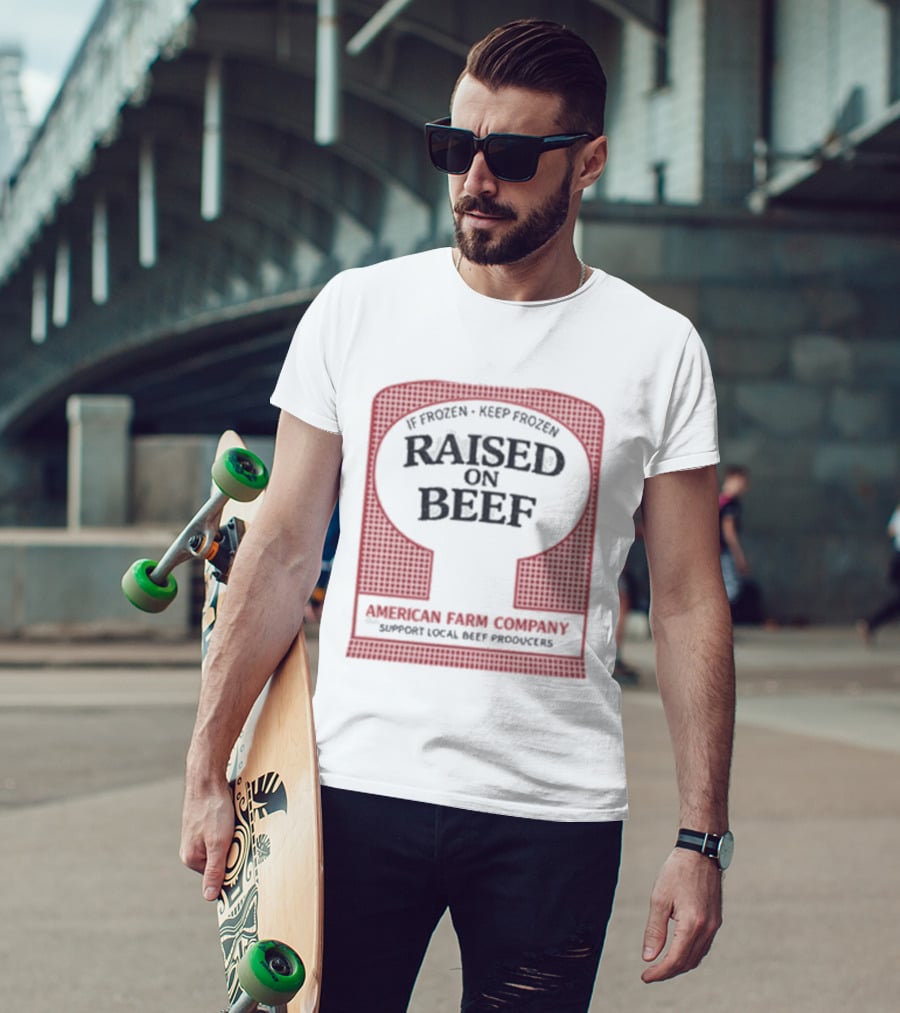 Raised On Beef American Farm Company If Frozen Keep Frozen Support Local Beef Producers T-Shirt