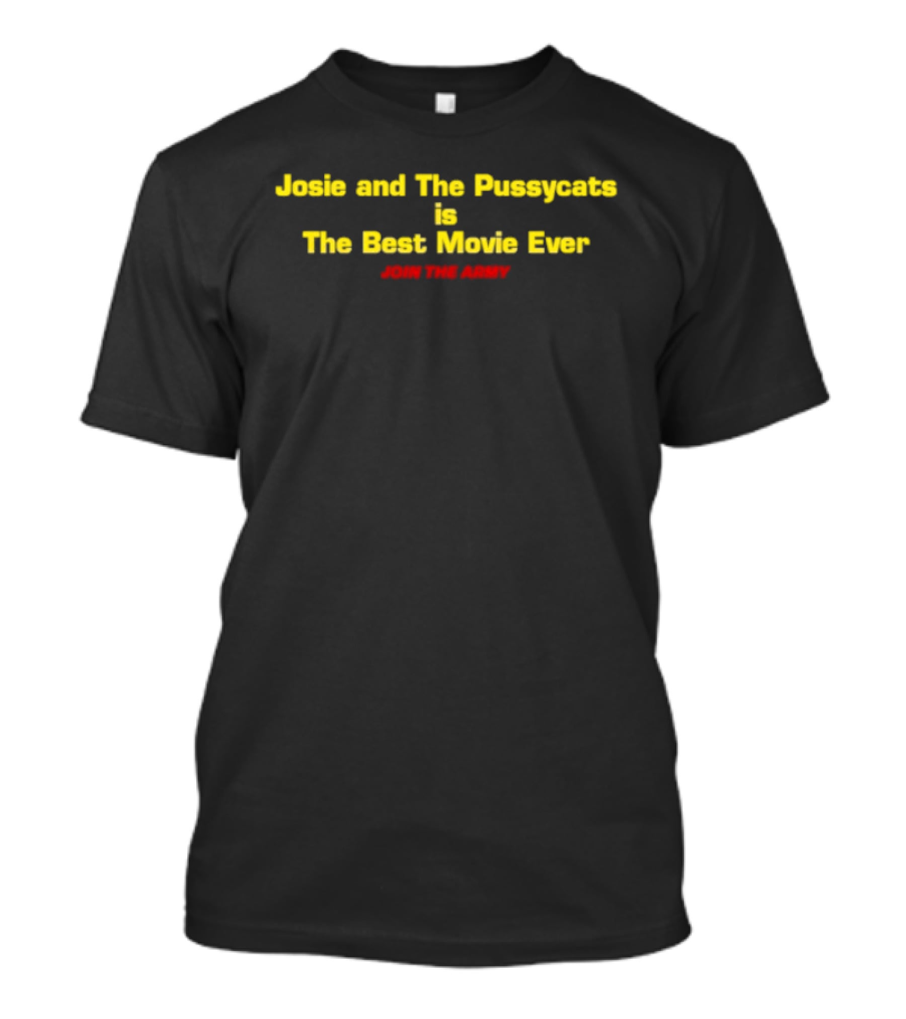 Josie And The Pussycats Is The Best Movie Ever T-Shirt