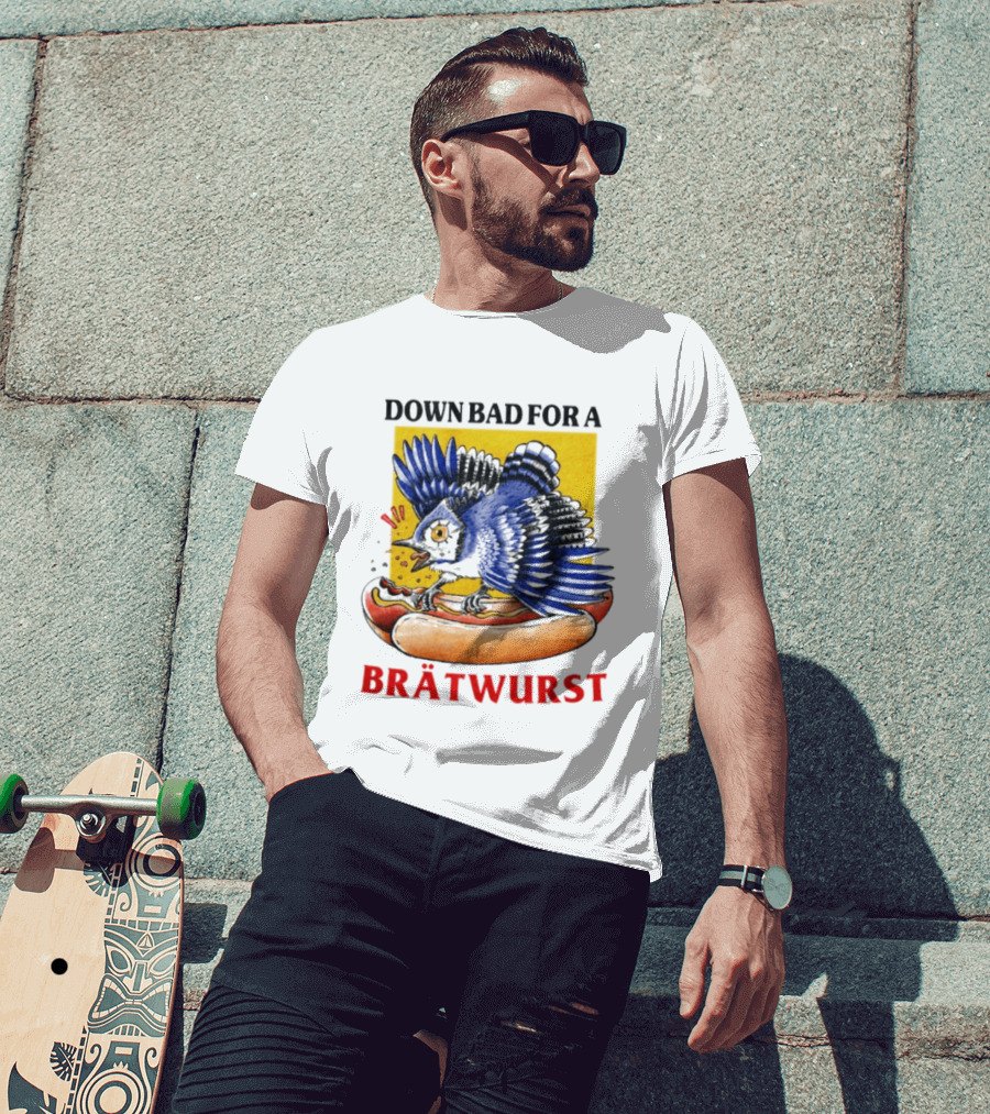 Down Bad For A Brätwurst Bird Hotdog T-Shirt