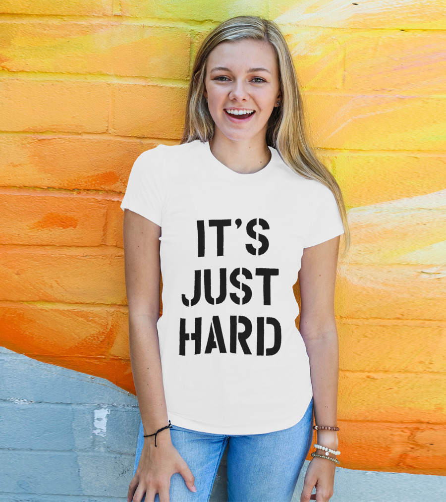 It's Just Hard Bold Black T-Shirt