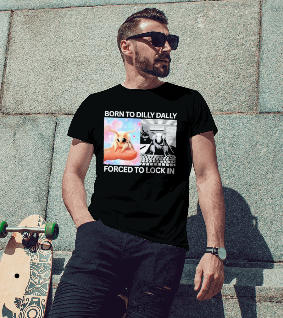 Born To Dilly Dally Forced To Lock In Moth Meme Cute And Funny Internet Humor T-Shirt