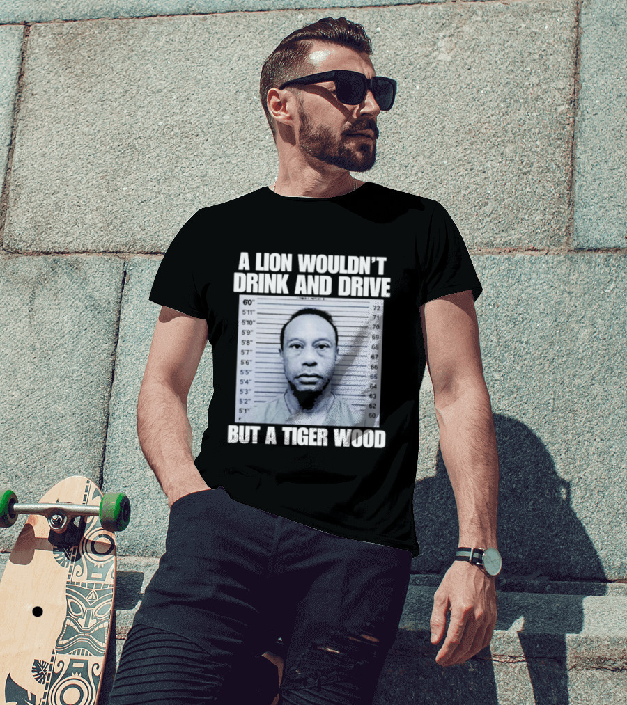 A Lion Wouldn't Drink And Drive But A Tiger Wood Shot Pastel Comedy T-Shirt