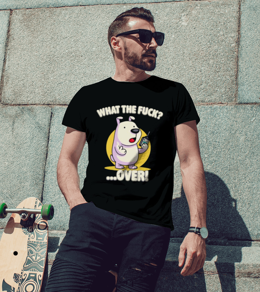 What The Fuck Over Dog With Walkie Talkie Expression T-Shirt