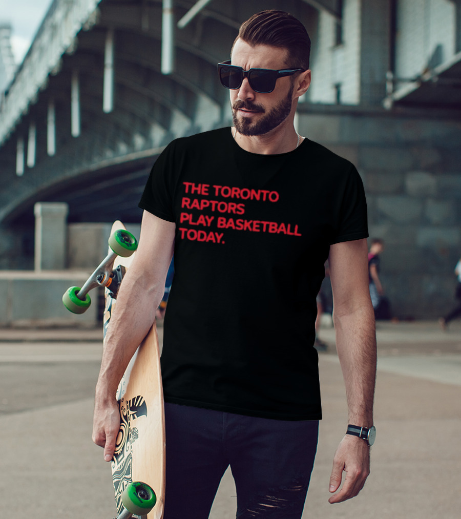 The Toronto Raptors Play Basketball Today Sports Fan T-Shirt
