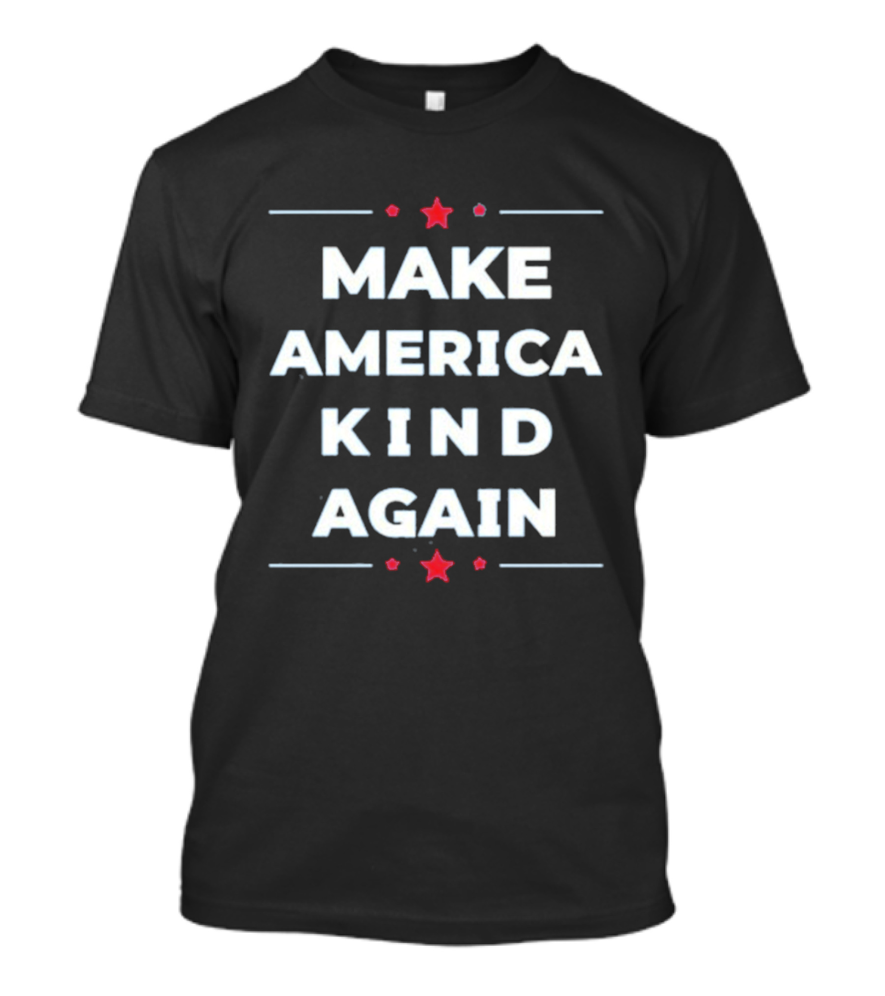 Make America Kind Again Star Accents Compassionate Message T-Shirt
