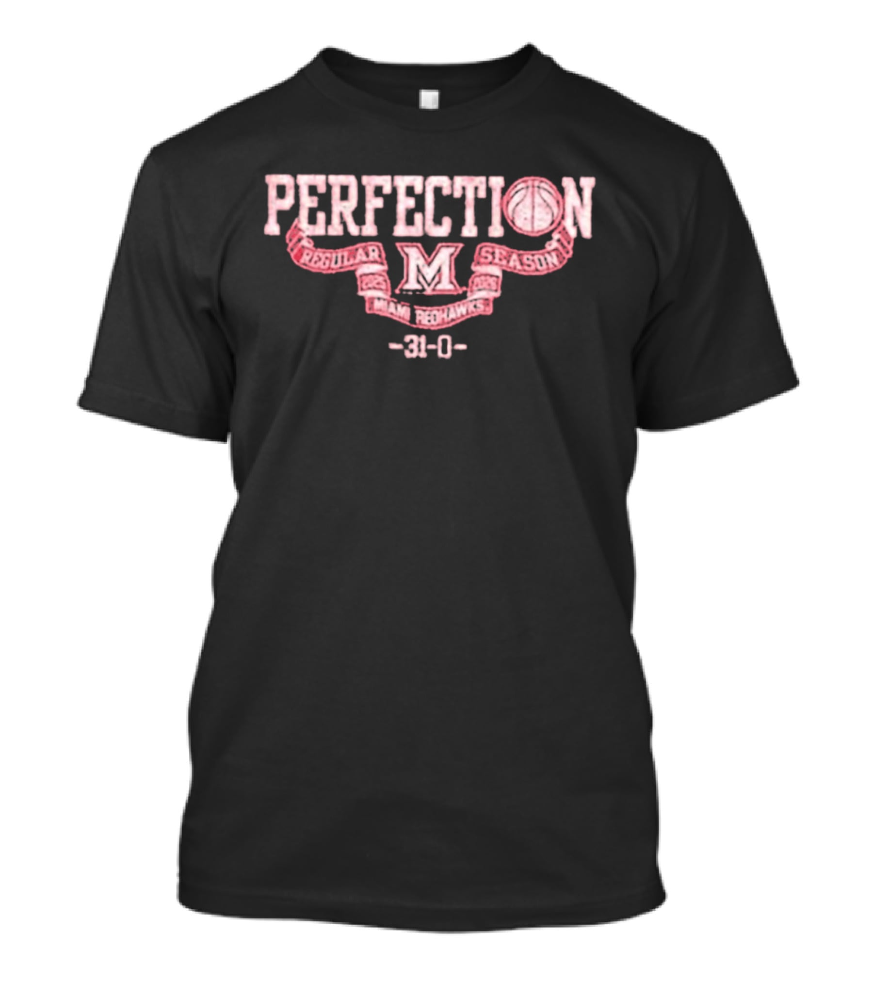 Perfection Miami Redhawks Regular Season 31 0 T-Shirt