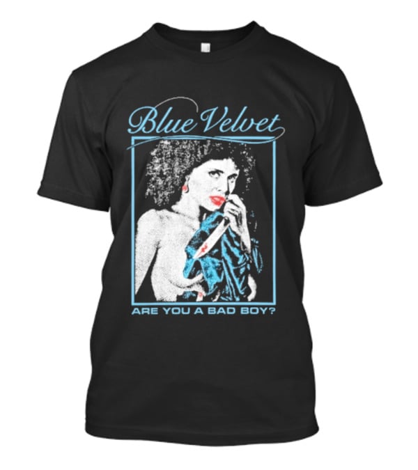 Blue Velvet Are You A Bad Boy T-Shirt