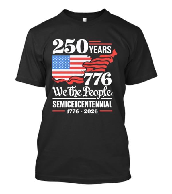 Celebrate 250 Years 1776 We The People Semiquincentennial 1776 2026 T-Shirt