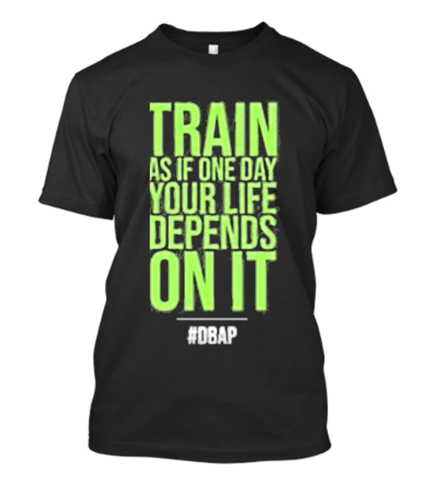 Barbarian Fitness Bailey Schober Fitness Fitted Train As If One Day Your Life Depends On It #BCAP T-Shirt