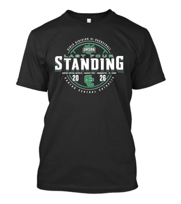 Canton Central Catholic Last Four Standing 2026 OHSAA Girls Basketball Tournament T-Shirt