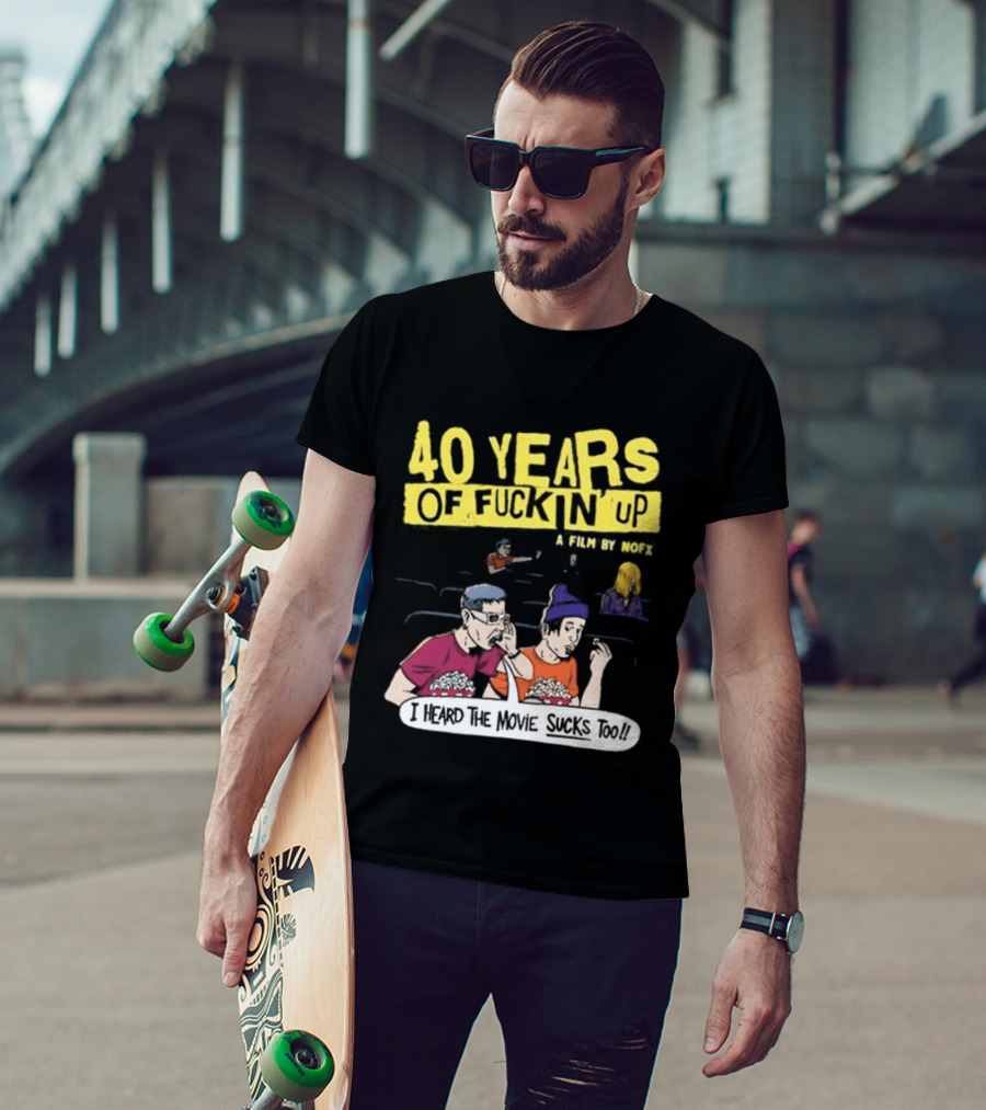 40 Years Of Fuckin Up I Heard The Movie Sucks Too NOFX Punk Rock Mock Movie T-Shirt