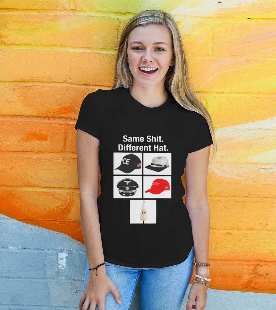 Same Shit Different Hat ICE Civil War Nazi MAGA Ku Klux Klan T-Shirt