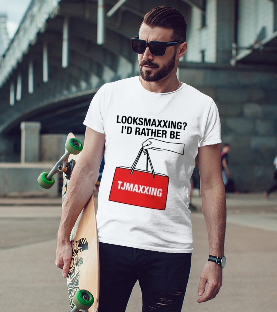 Looksmaxxing I'd Rather Be TJ Maxxing Shopping Bag T-Shirt