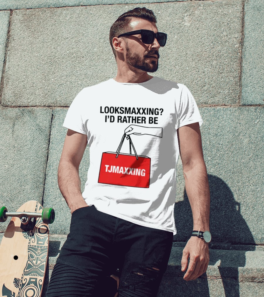 Looksmaxxing I'd Rather Be TJ Maxxing Shopping Bag T-Shirt