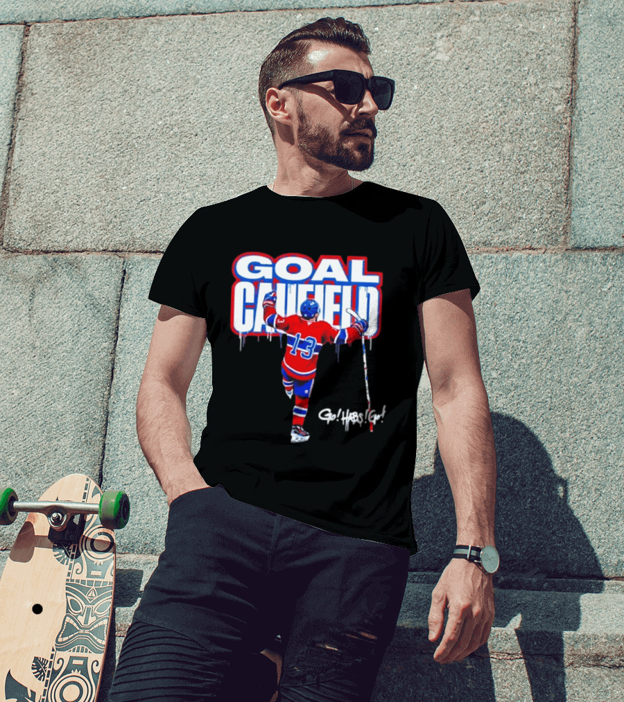 Goal Caufield Go Habs Go Montreal Canadiens Player Number 13 T-Shirt