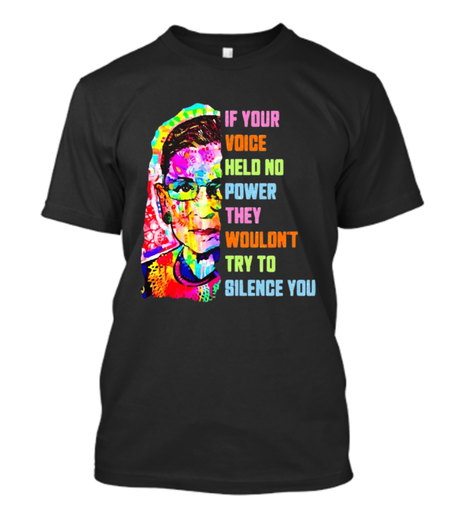 If Your Voice Held No Power They Wouldn't Try To Silence You Ruth T-Shirt