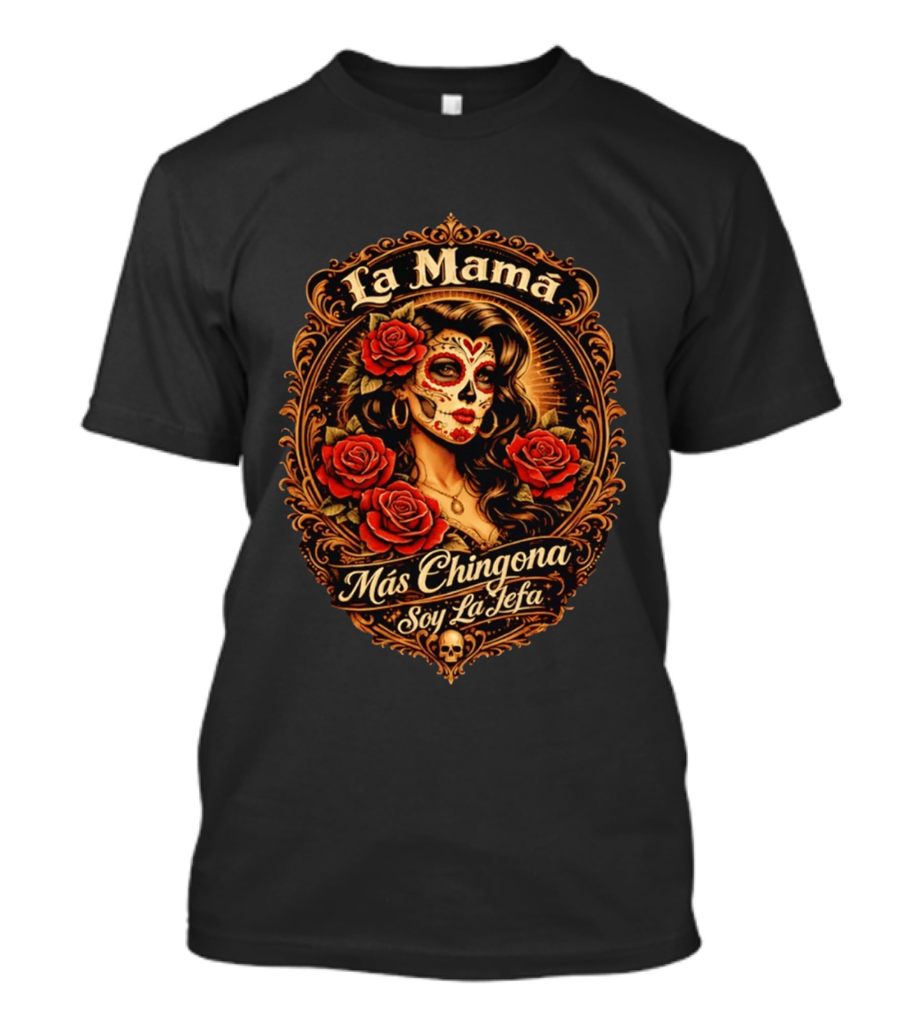 La Mamá Más Chingona Soy La Jefa Calacas Roses T-Shirt
