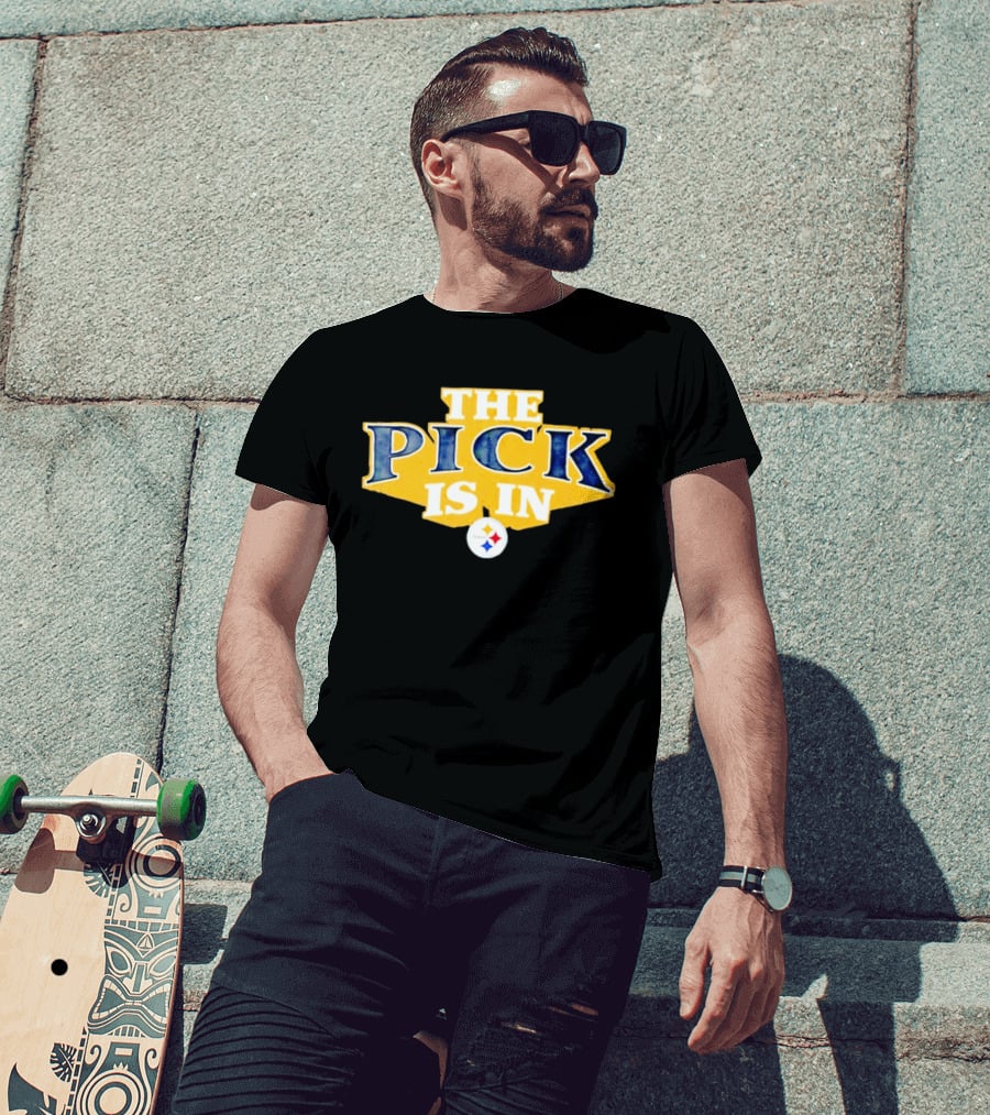 The Pick Is In Pittsburgh Steelers Draft T-Shirt