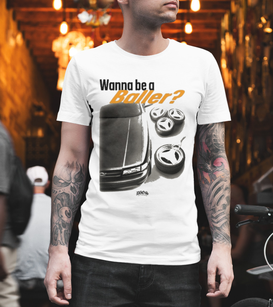 Wanna Be A Baller Chevy Car With Tires T-Shirt
