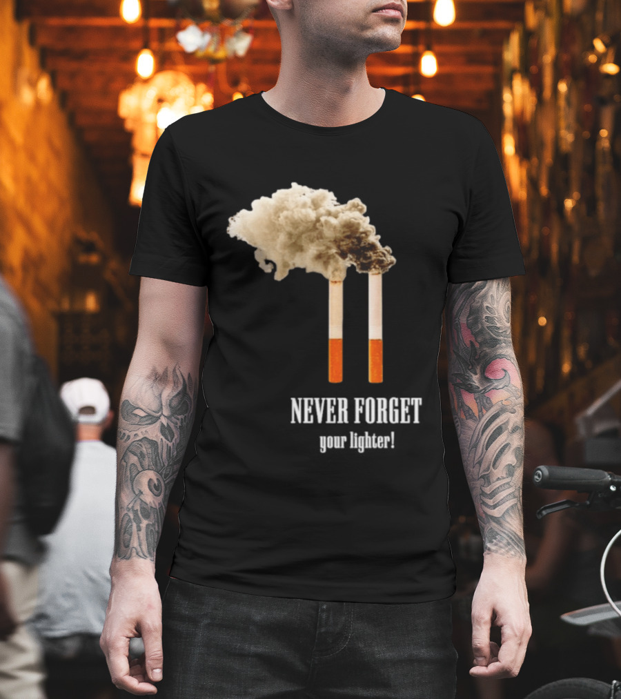 Never Forget Your Lighter Smoking Cigarettes Twin Towers T-Shirt