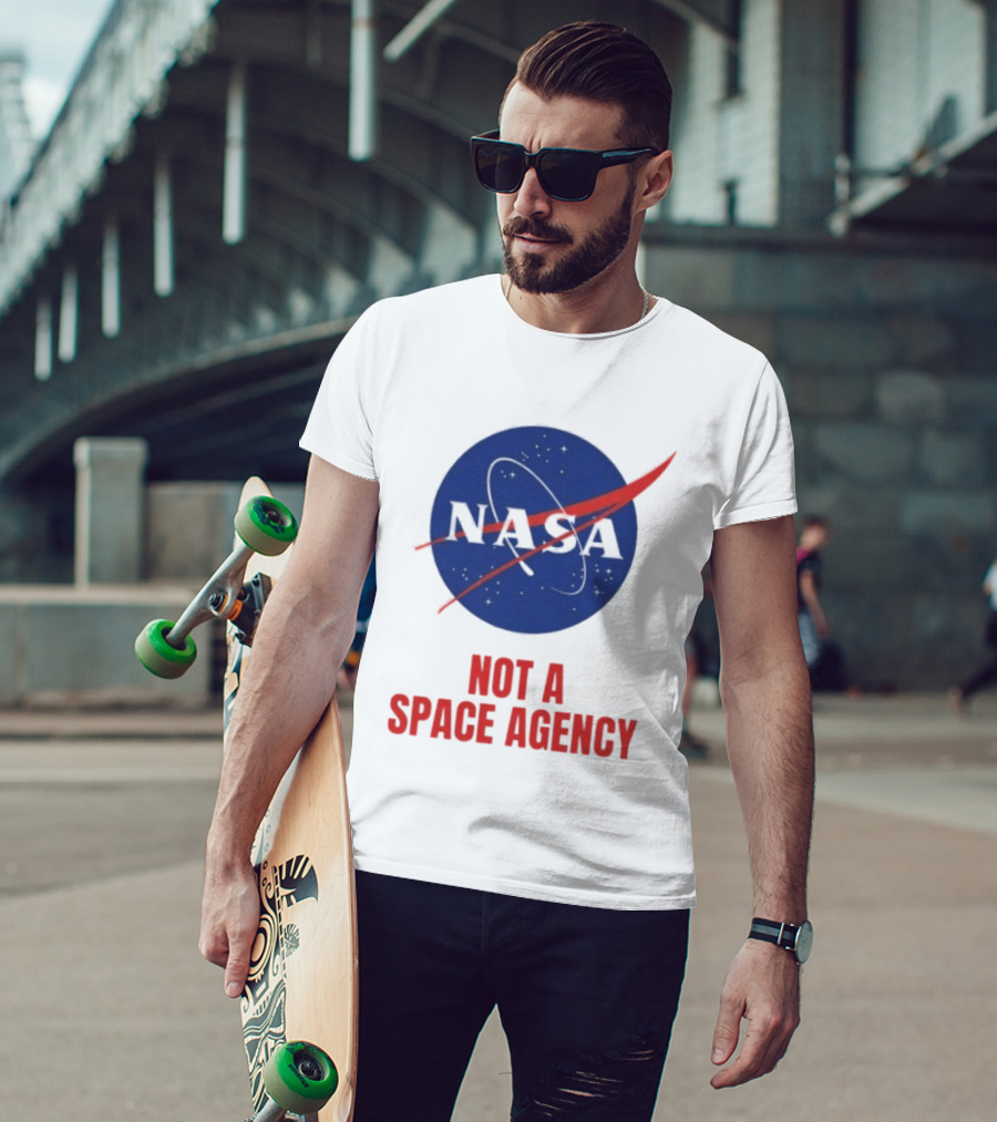 NASA Not A Space Agency T-Shirt